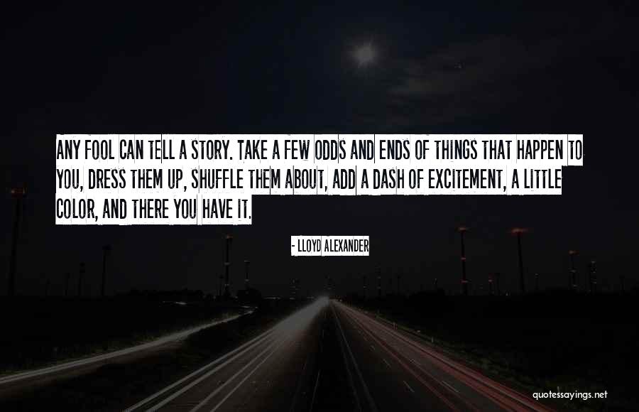 Other Odds Ends Quotes By Lloyd Alexander Other Odds Ends Quotes By Lloyd Alexander