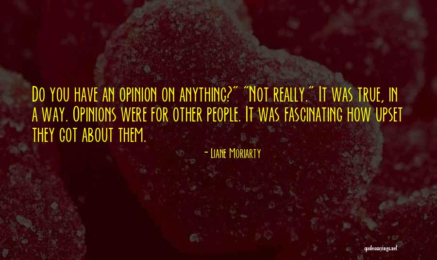 Other People Opinions Quotes By Liane Moriarty Other People Opinions Quotes By Liane Moriarty