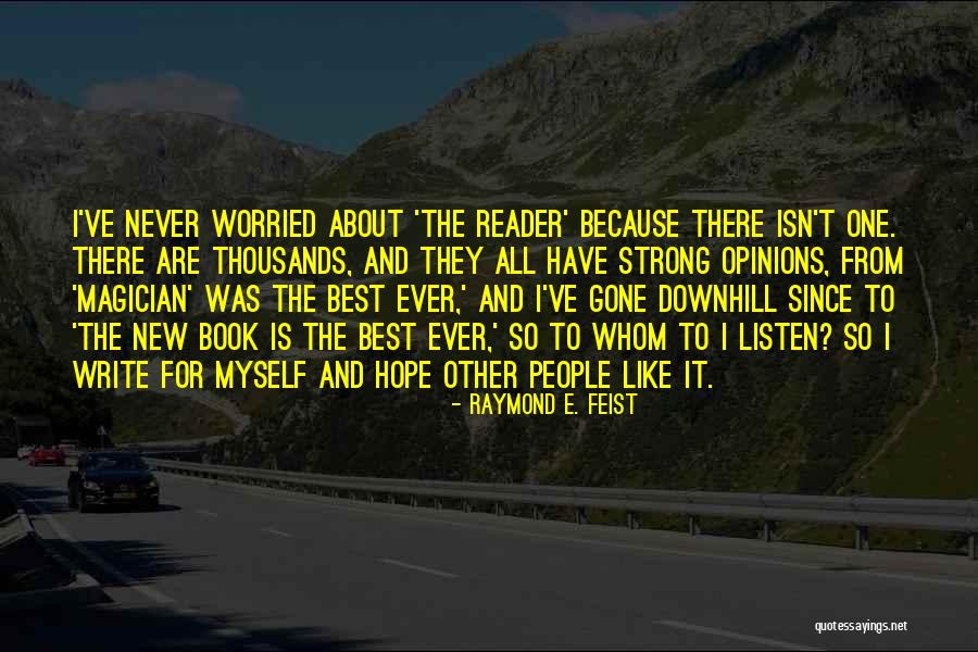 Other People Opinions Quotes By Raymond E. Feist Other People Opinions Quotes By Raymond E. Feist