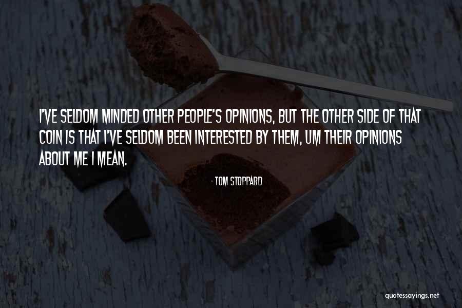 Other People Opinions Quotes By Tom Stoppard Other People Opinions Quotes By Tom Stoppard