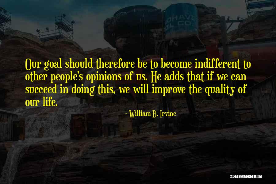 Other People Opinions Quotes By William B. Irvine Other People Opinions Quotes By William B. Irvine