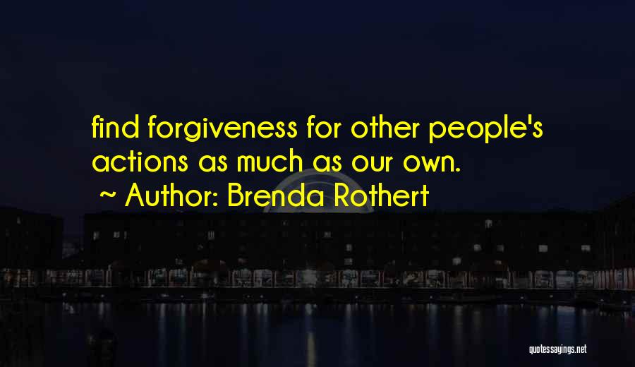 Other People's Actions Quotes By Brenda Rothert