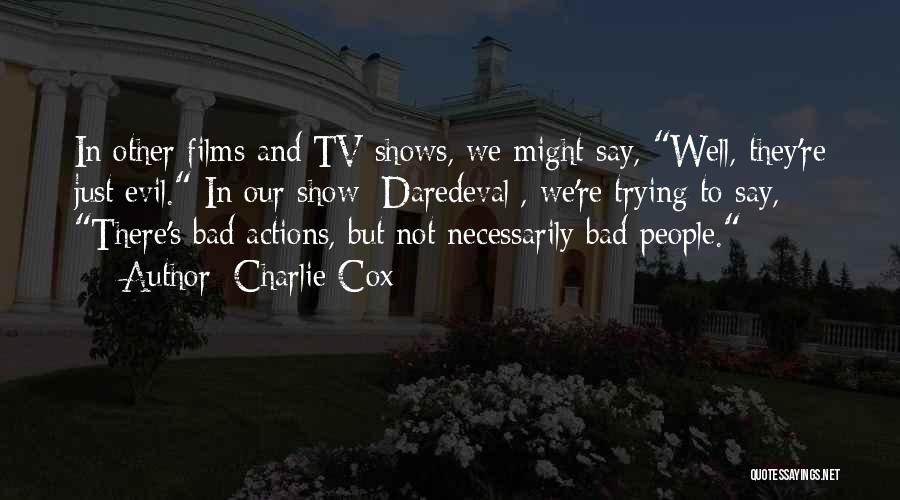 Other People's Actions Quotes By Charlie Cox