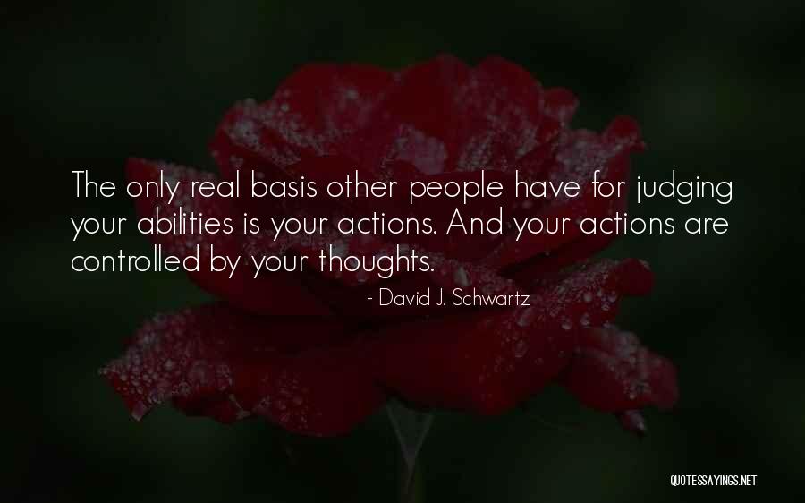 Other People's Actions Quotes By David J. Schwartz