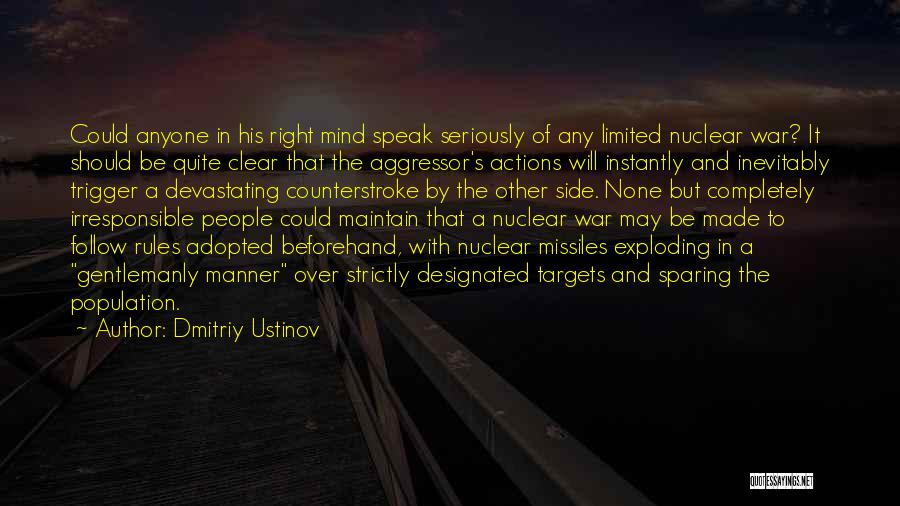 Other People's Actions Quotes By Dmitriy Ustinov