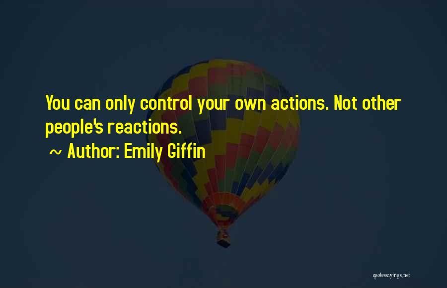 Other People's Actions Quotes By Emily Giffin