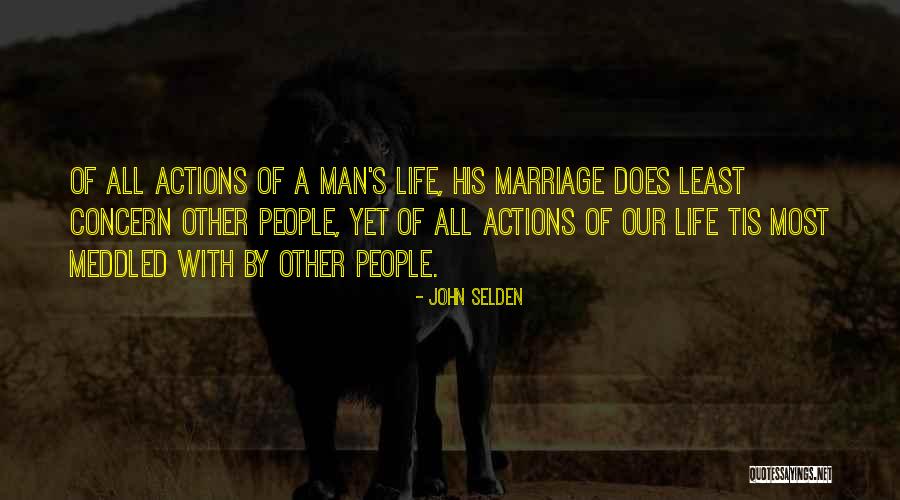 Other People's Actions Quotes By John Selden