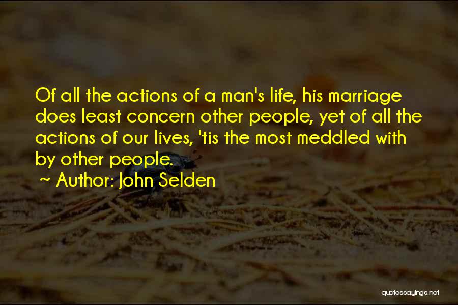 Other People's Actions Quotes By John Selden