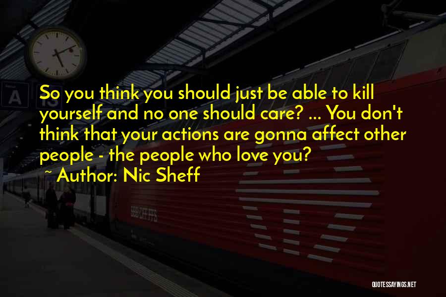 Other People's Actions Quotes By Nic Sheff