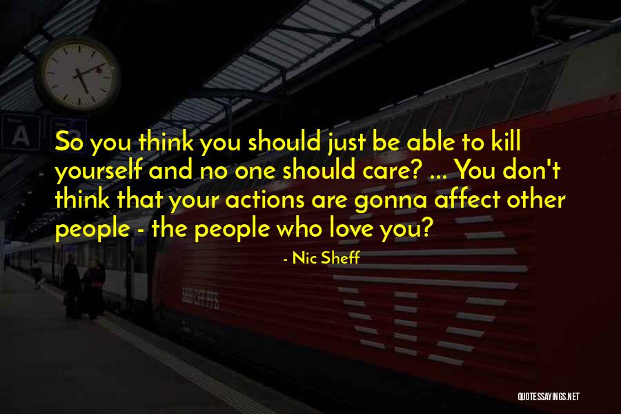 Other People's Actions Quotes By Nic Sheff