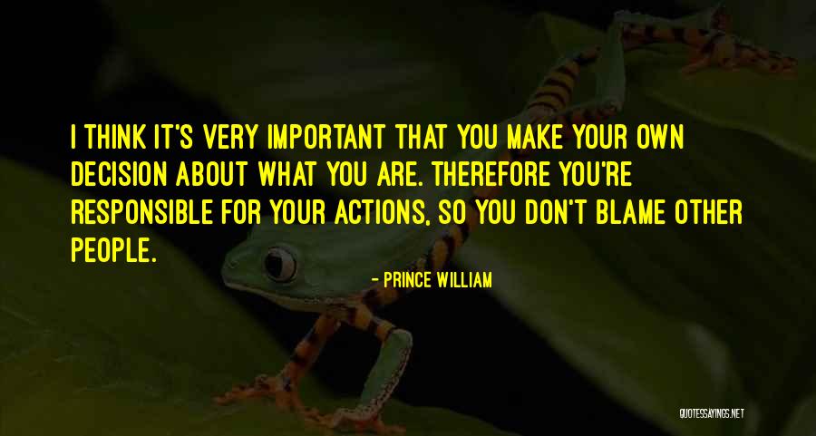 Other People's Actions Quotes By Prince William