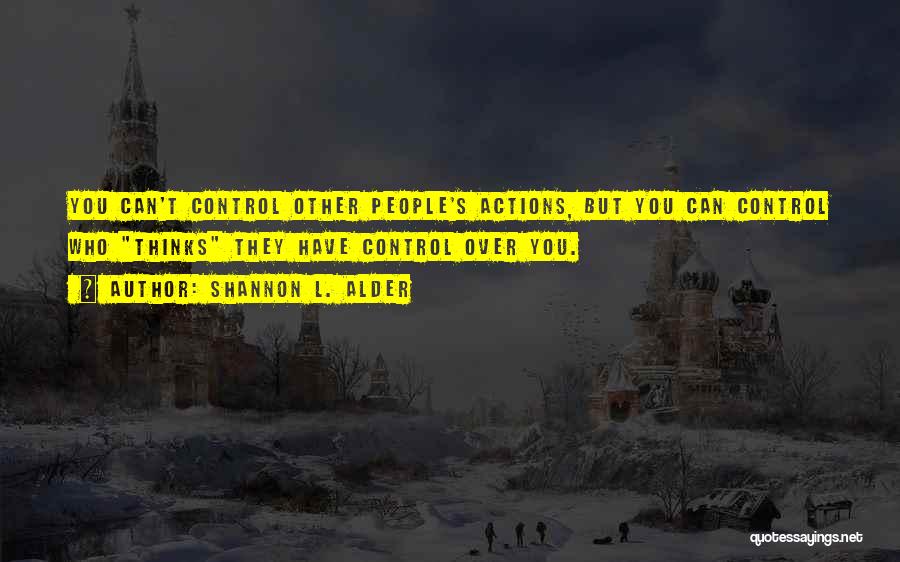 Other People's Actions Quotes By Shannon L. Alder