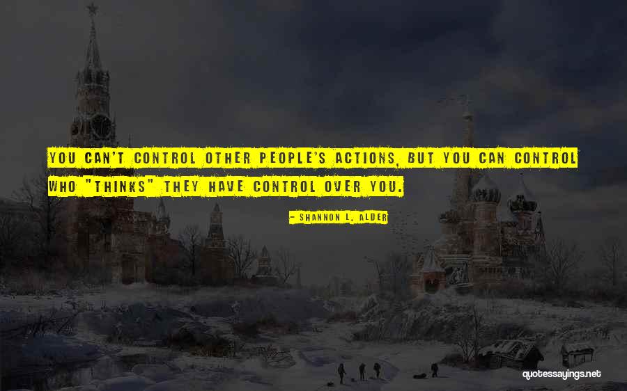 Other People's Actions Quotes By Shannon L. Alder