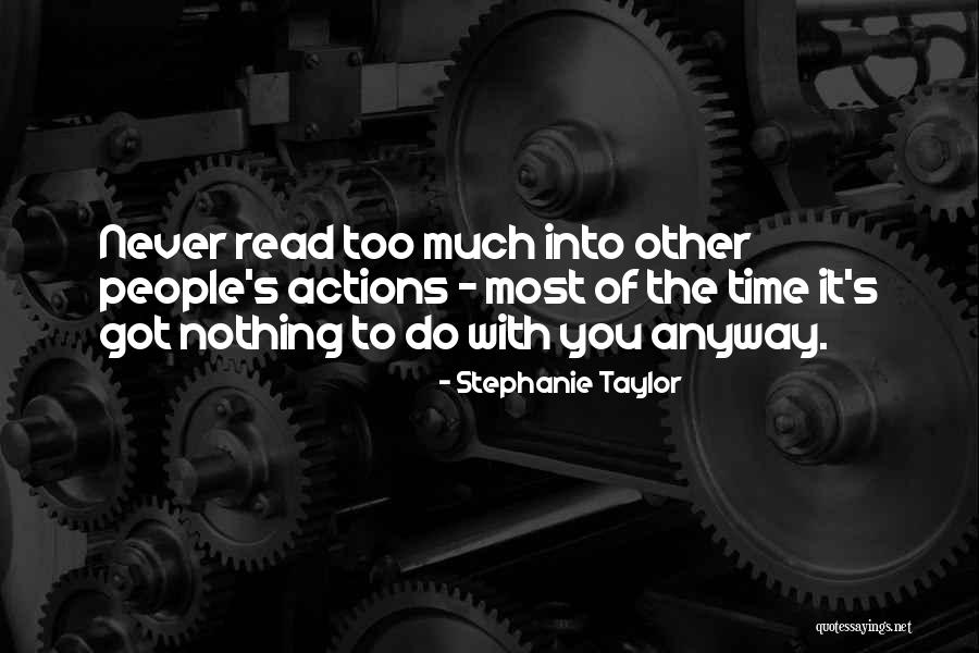 Other People's Actions Quotes By Stephanie Taylor