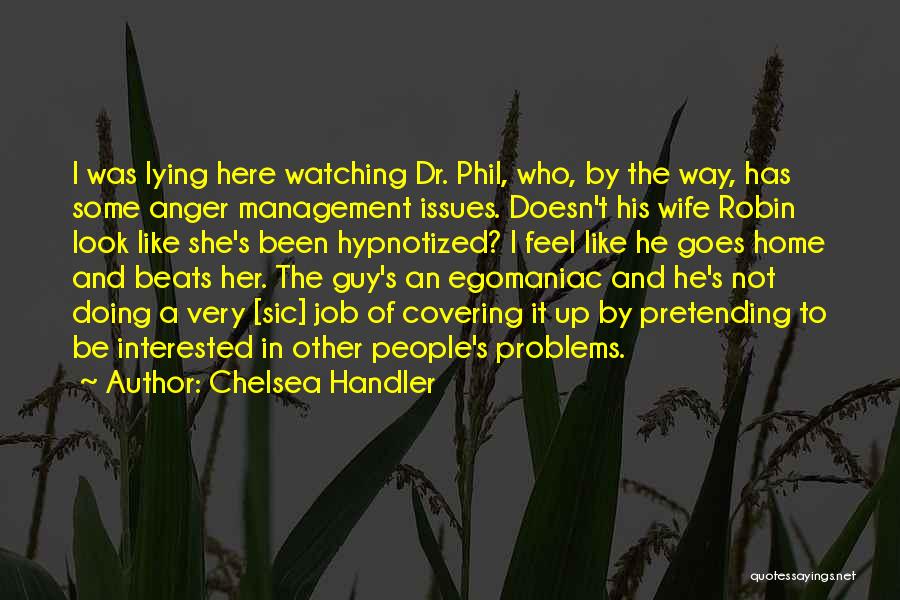 Other People's Anger Quotes By Chelsea Handler