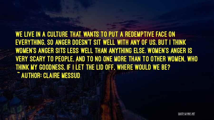 Other People's Anger Quotes By Claire Messud