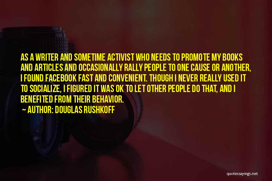 Other People's Behavior Quotes By Douglas Rushkoff