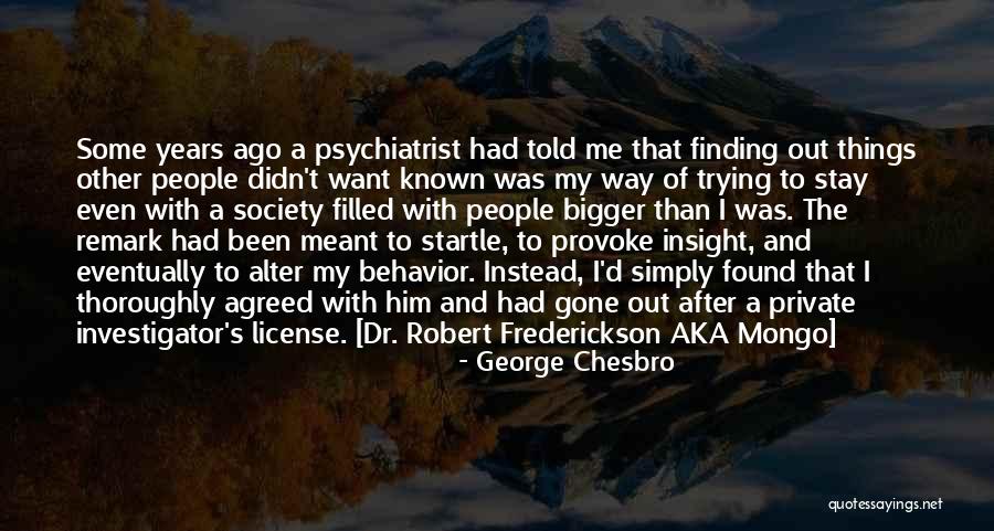 Other People's Behavior Quotes By George Chesbro Other People's Behavior Quotes By George Chesbro