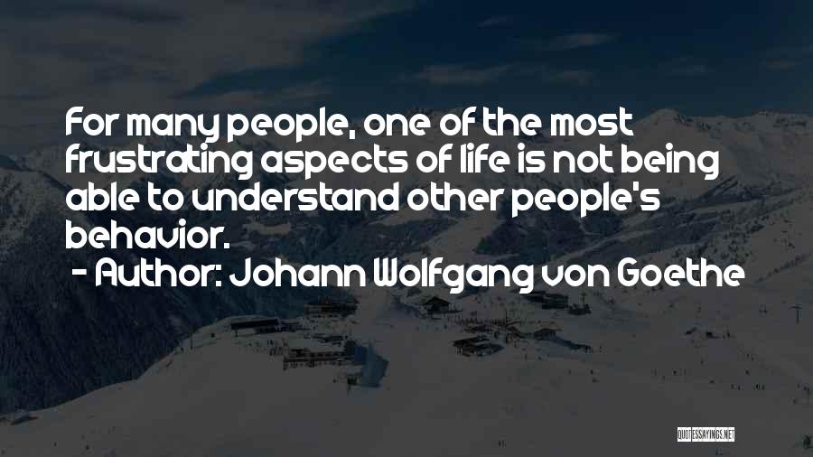 Other People's Behavior Quotes By Johann Wolfgang Von Goethe