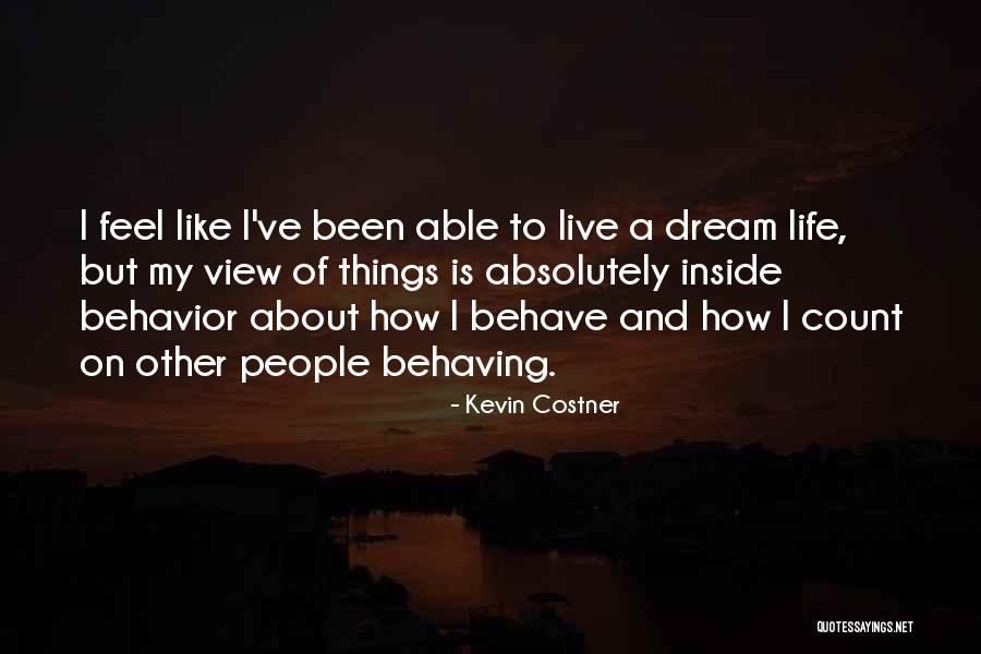 Other People's Behavior Quotes By Kevin Costner