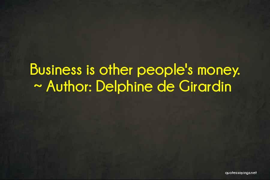 Other People's Business Quotes By Delphine De Girardin