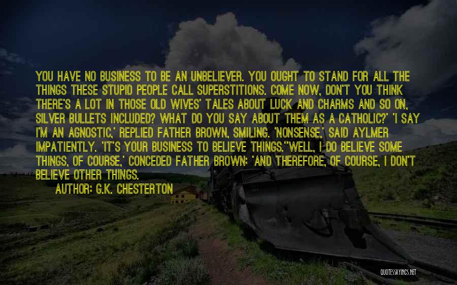 Other People's Business Quotes By G.K. Chesterton