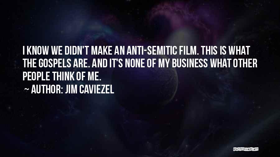 Other People's Business Quotes By Jim Caviezel