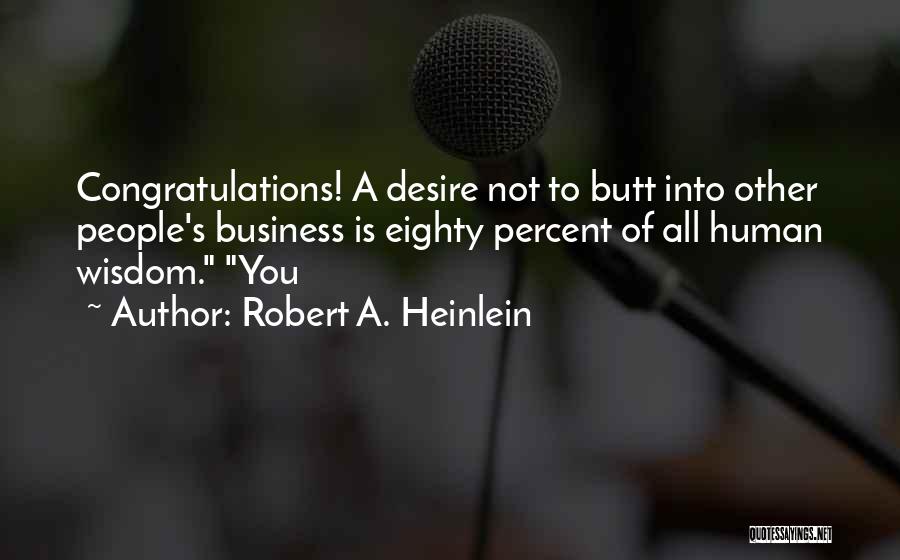 Other People's Business Quotes By Robert A. Heinlein