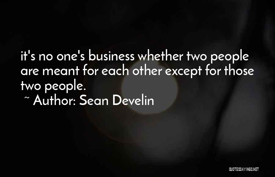 Other People's Business Quotes By Sean Develin