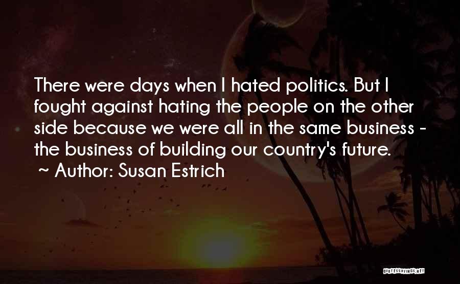 Other People's Business Quotes By Susan Estrich