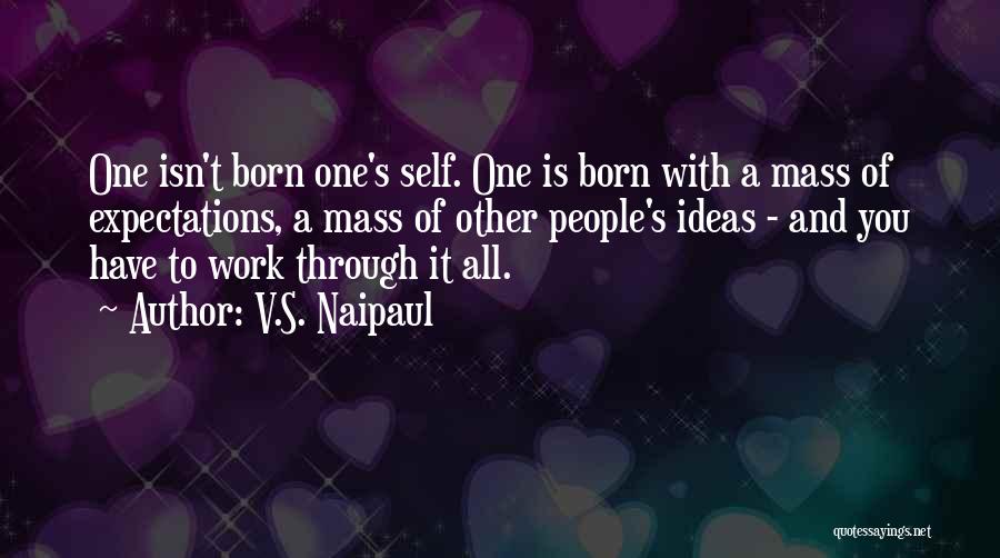 Other People's Expectations Quotes By V.S. Naipaul