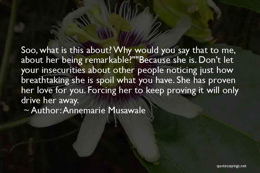 Other People's Insecurities Quotes By Annemarie Musawale