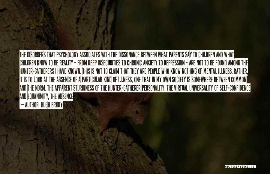 Other People's Insecurities Quotes By Hugh Brody Other People's Insecurities Quotes By Hugh Brody