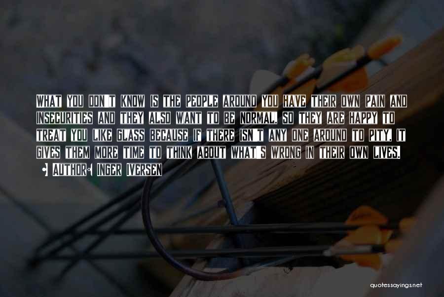 Other People's Insecurities Quotes By Inger Iversen Other People's Insecurities Quotes By Inger Iversen