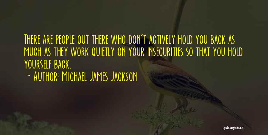 Other People's Insecurities Quotes By Michael James Jackson