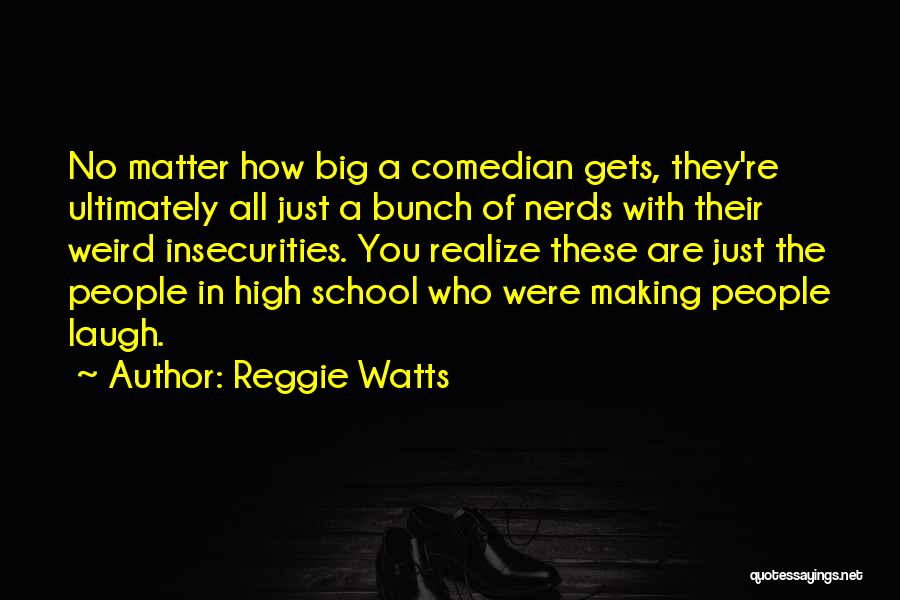 Other People's Insecurities Quotes By Reggie Watts