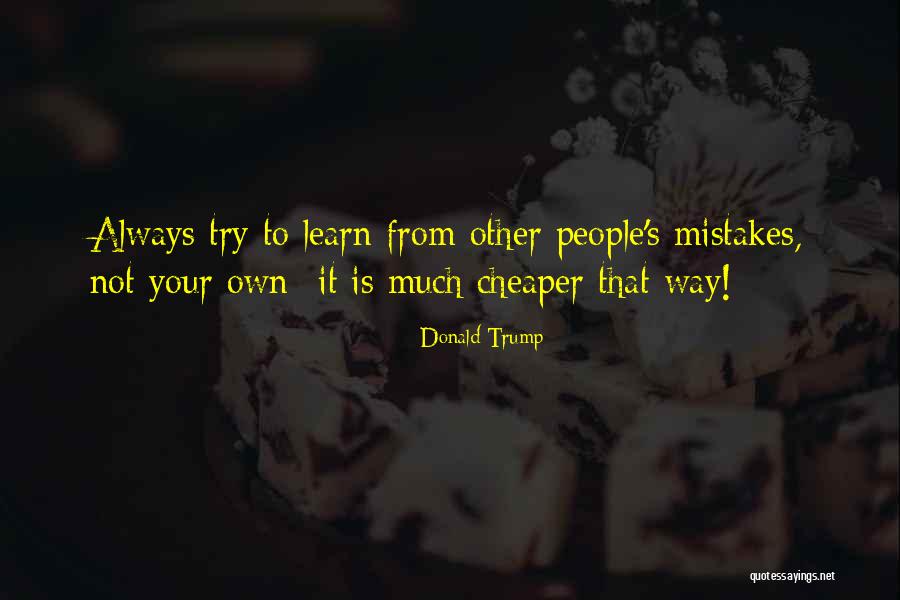 Other People's Mistakes Quotes By Donald Trump Other People's Mistakes Quotes By Donald Trump