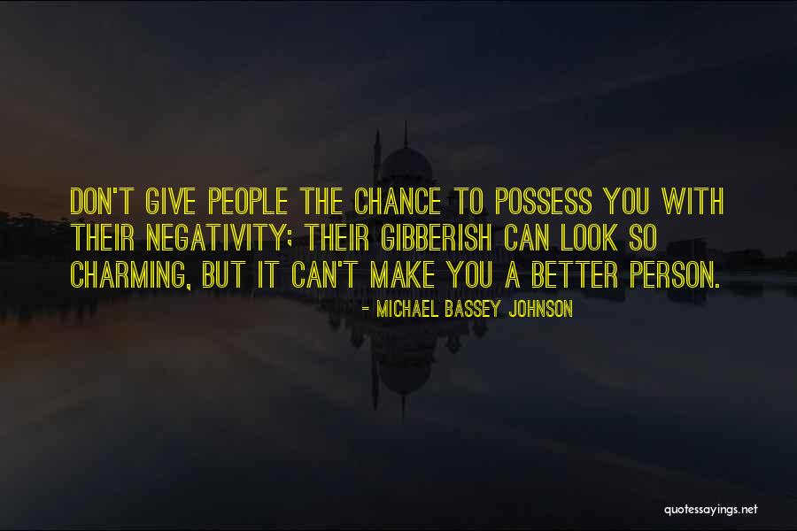 Other People's Negativity Quotes By Michael Bassey Johnson