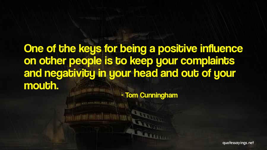 Other People's Negativity Quotes By Tom Cunningham Other People's Negativity Quotes By Tom Cunningham