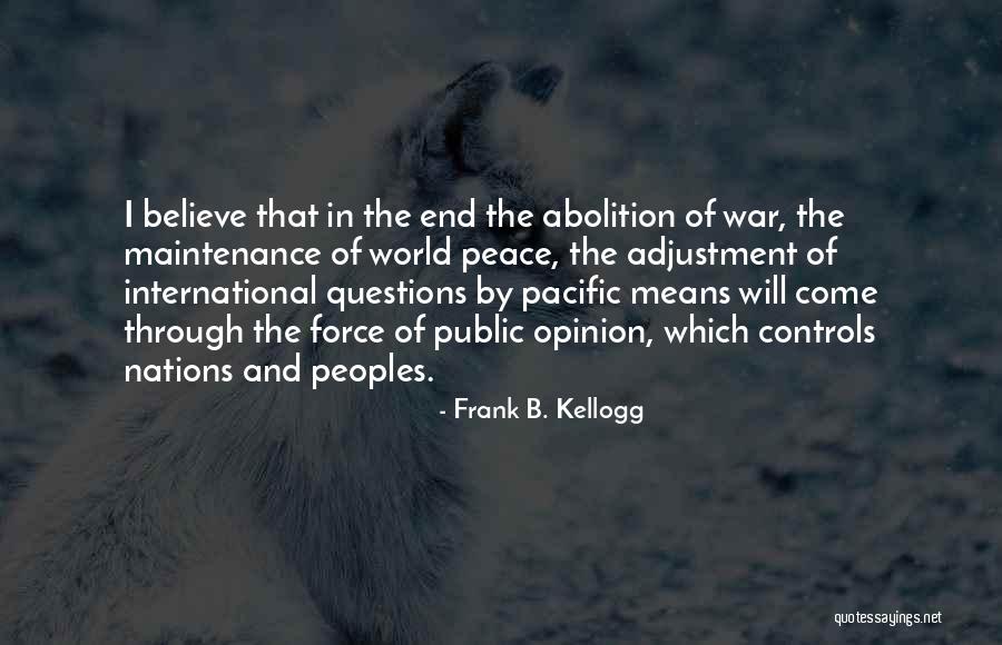 Other Peoples Opinion Quotes By Frank B. Kellogg Other Peoples Opinion Quotes By Frank B. Kellogg