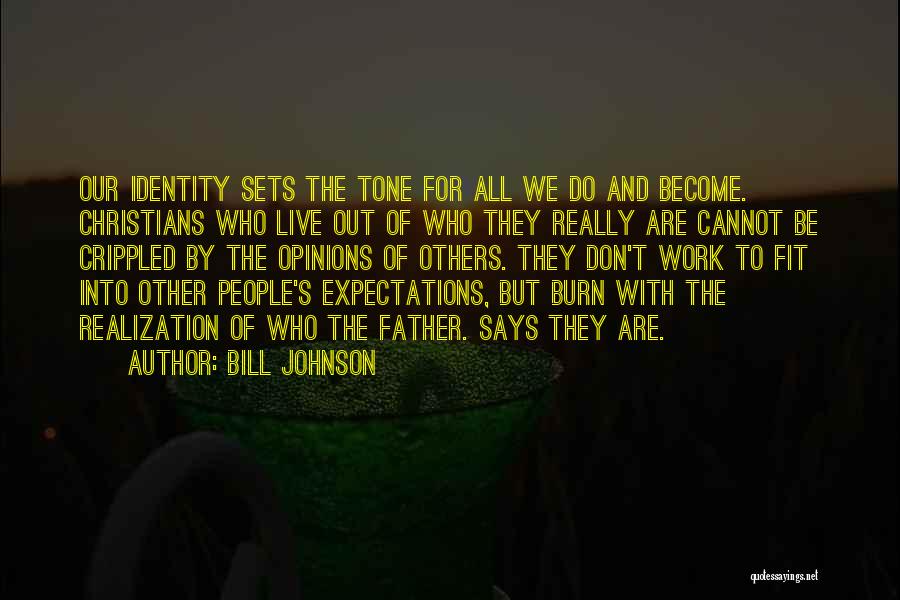 Other People's Opinions Quotes By Bill Johnson