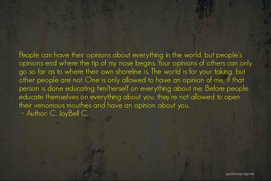 Other People's Opinions Quotes By C. JoyBell C.
