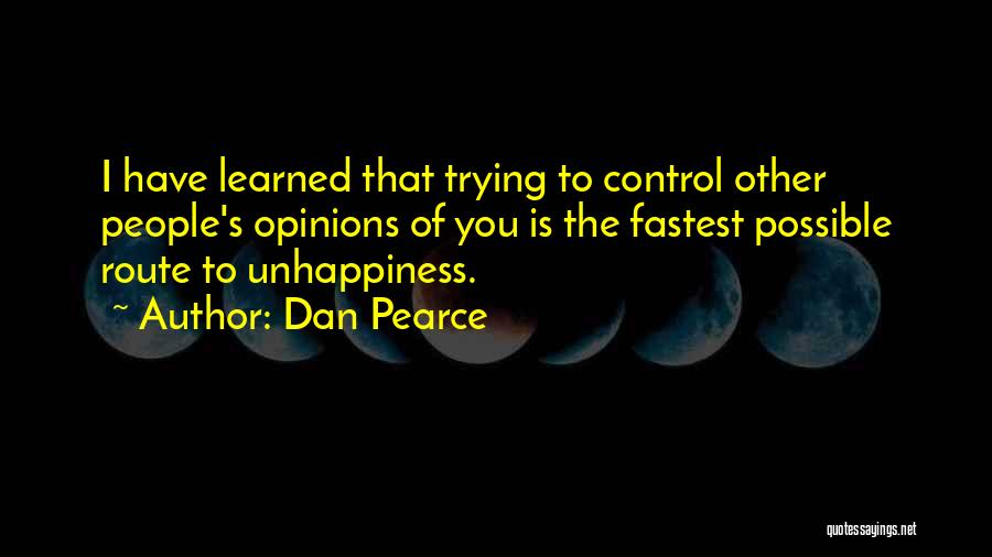 Other People's Opinions Quotes By Dan Pearce