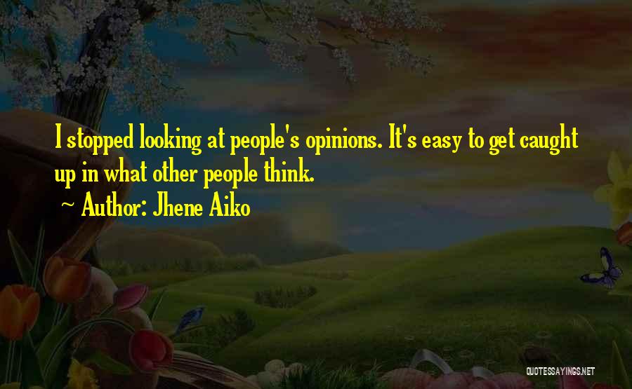 Other People's Opinions Quotes By Jhene Aiko