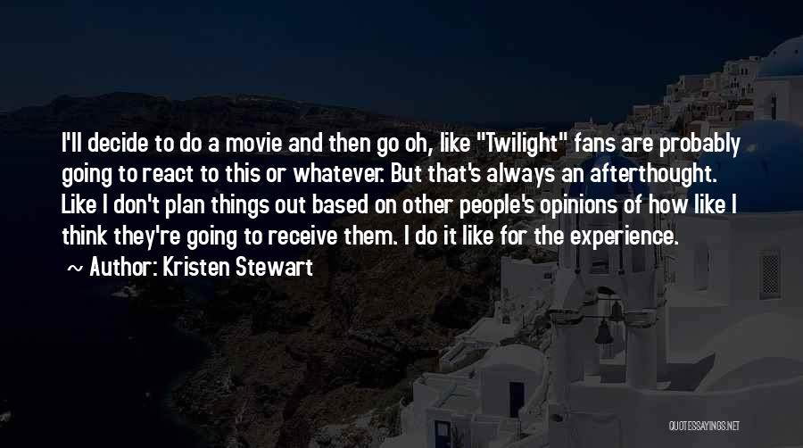 Other People's Opinions Quotes By Kristen Stewart