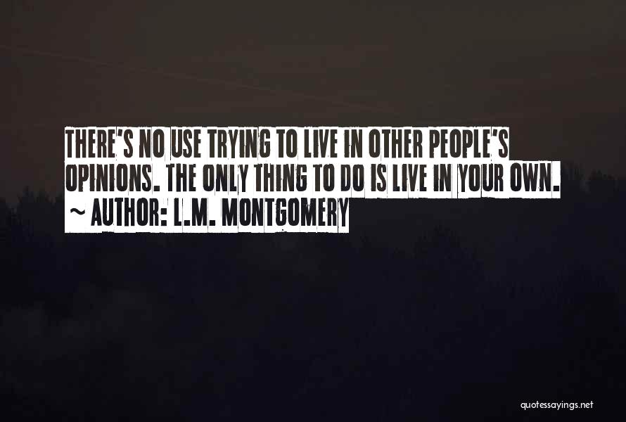 Other People's Opinions Quotes By L.M. Montgomery