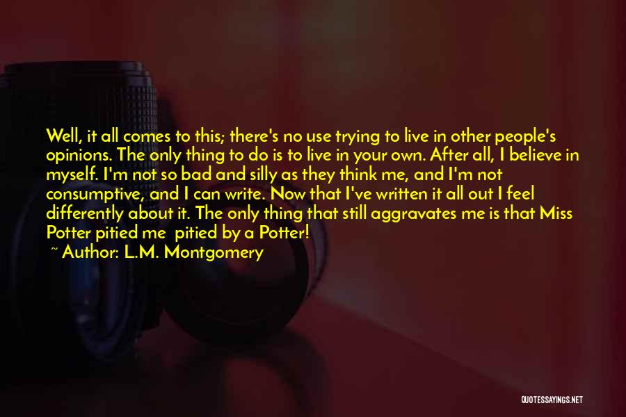 Other People's Opinions Quotes By L.M. Montgomery