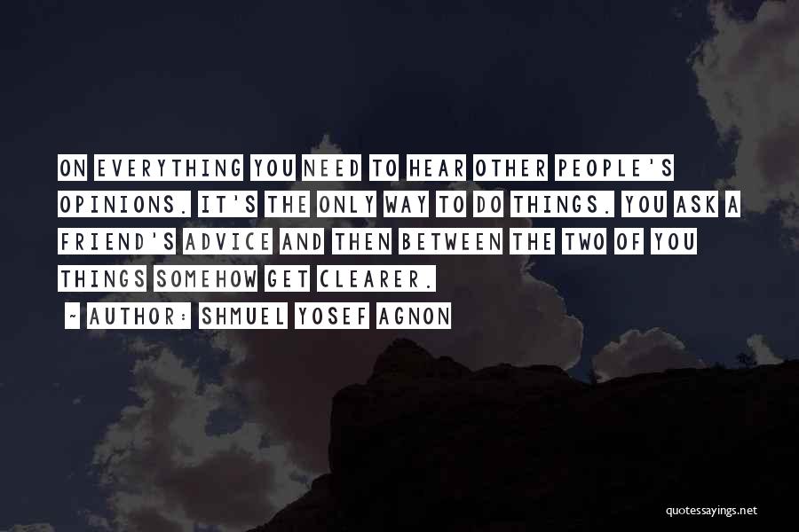 Other People's Opinions Quotes By Shmuel Yosef Agnon