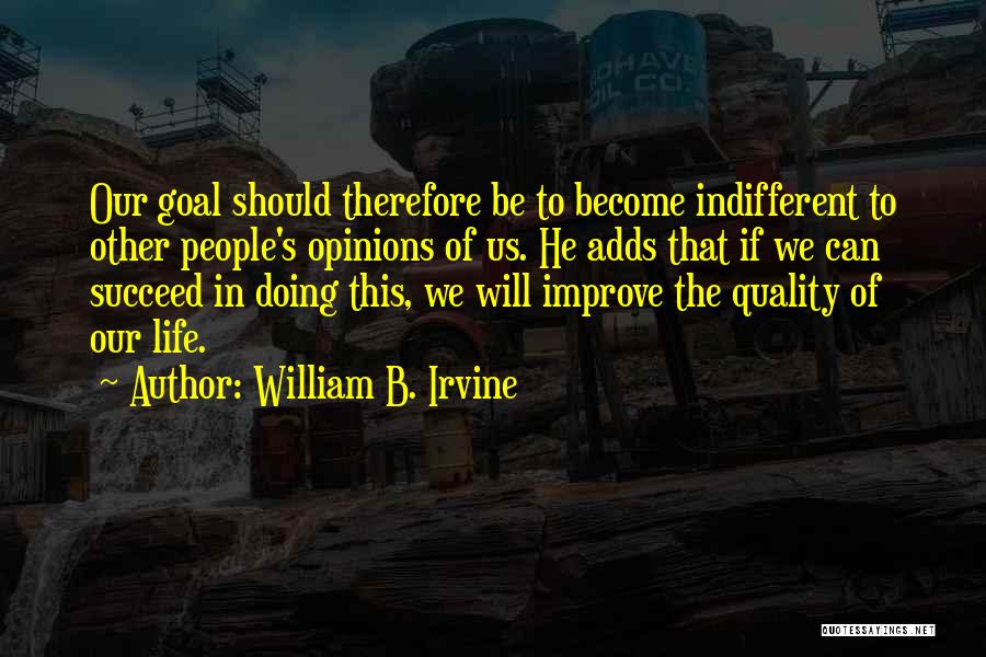 Other People's Opinions Quotes By William B. Irvine