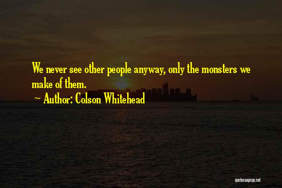 Other People's Perception Of You Quotes By Colson Whitehead